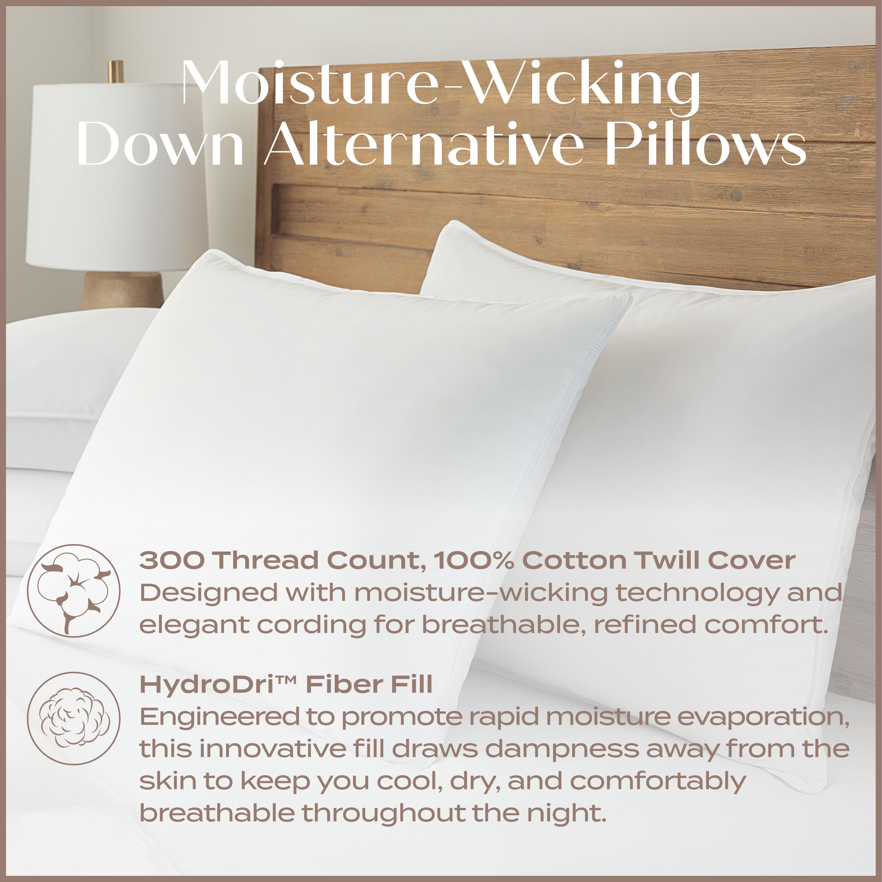 Moisture- Wicking Down Alternative Pillows. 300 Thread Count. 100% Cotton Twill Cover.